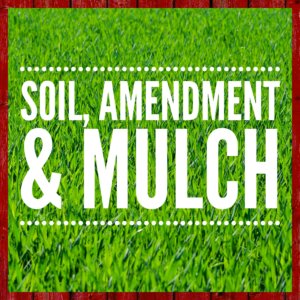Soils, Amendments & Mulch